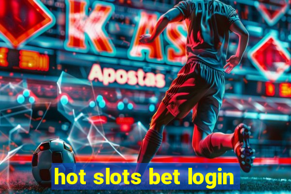 hot slots bet login